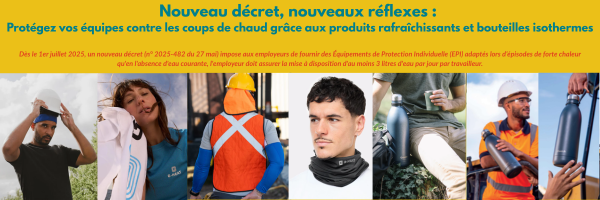 EPI anti-chaleur : ne prenez aucun risque cet été !